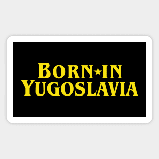 Born in Yugo Magnet